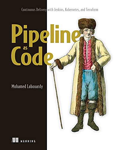 Pipeline as Code Continuous Delivery with Jenkins, Kubernetes, and Terraform [Paperback]