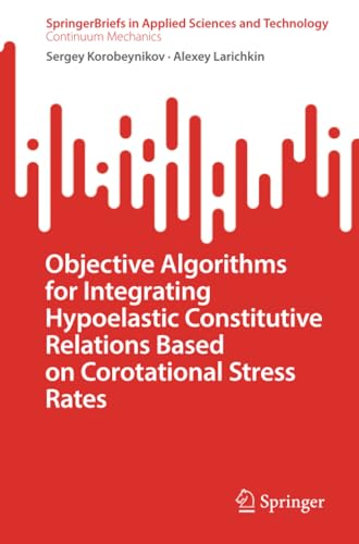 Objective Algorithms for Integrating Hypoelastic Constitutive Relations Based on [Paperback]