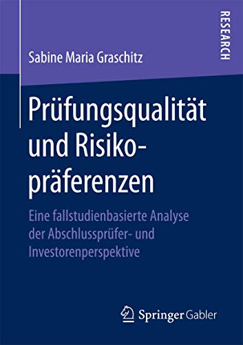 Prfungsqualitt und Risikoprferenzen Eine fallstudienbasierte Analyse der Abs [Paperback]