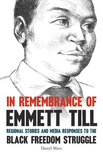In Remembrance Of Emmett Till Regional Stories And Media Responses To The Black [Hardcover]