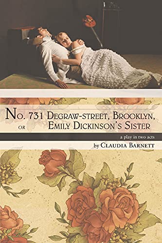 No. 731 Degraw-street, Brooklyn, or Emily Dickinsons Sister a play in two acts [Paperback]