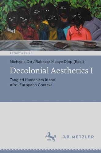 Decolonial Aesthetics I Tangled Humanism in the Afro-European Context [Paperback]
