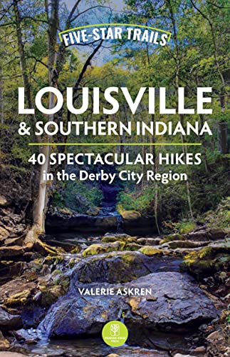 Five-Star Trails Louisville & Southern Indiana 40 Spectacular Hikes in the [Paperback]