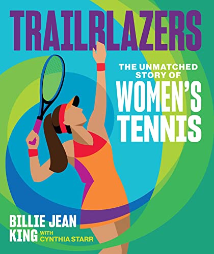Trailblazers The Unmatched Story of Women&39s Tennis [Hardcover]