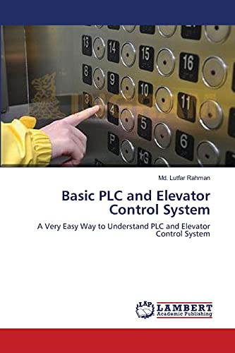 Basic Plc And Elevator Control System A Very Easy Way To Understand Plc And Ele [Paperback]