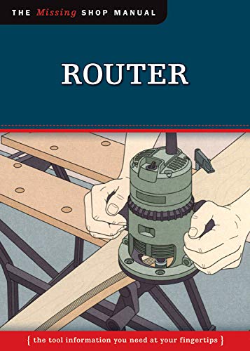 Router (Missing Shop Manual) The Tool Information You Need at Your Fingertips [Paperback]