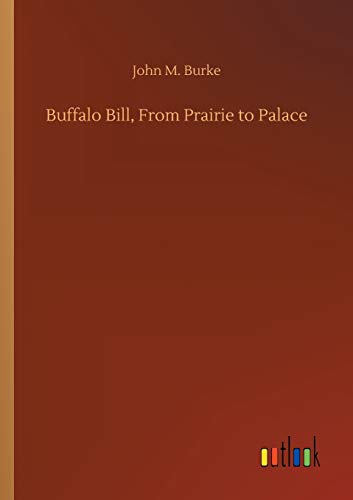 Buffalo Bill, From Prairie To Palace