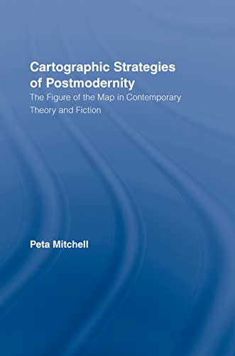 Cartographic Strategies of Postmodernity The Figure of the Map in Contemporary  [Hardcover]