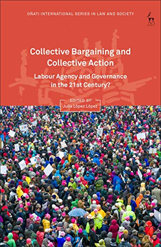 Collective Bargaining and Collective Action Labour Agency and Governance in the [Paperback]