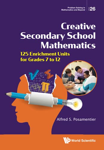 Creative Secondary School Mathematics: 125 Enrichment Units For Grades 7 To 12