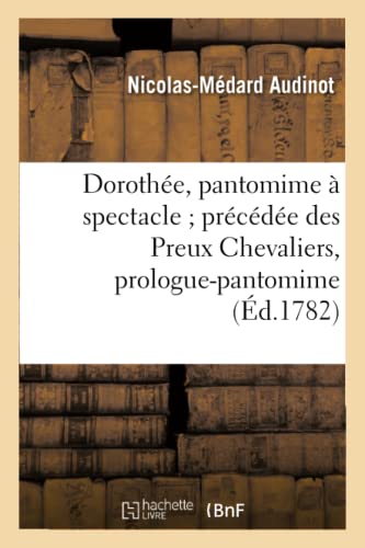 Dorothee, Pantomime a Spectacle Precedee des Preux Chevaliers, Prologue-Pantomi [Paperback]