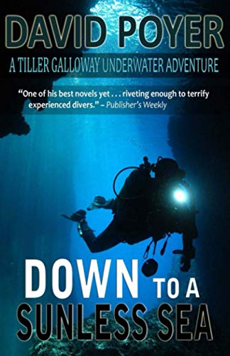 Down To A Sunless Sea A Tiller Galloway Underwater Adventure (the Tiller Gallow [Paperback]