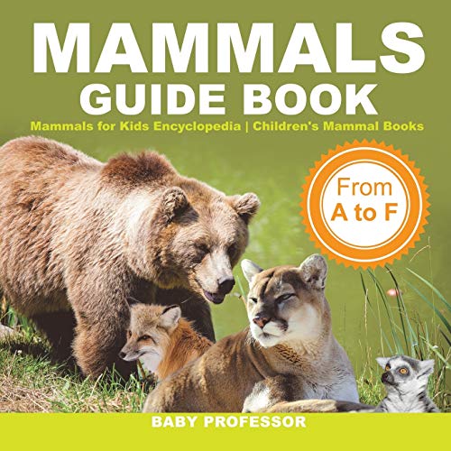 Mammals Guide Book - from a to F Mammals for Kids Encyclopedia Children's Mammal [Paperback]