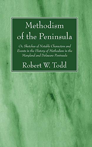 Methodism of the Peninsula  Or, Sketches of Notable Characters and Events in th [Paperback]