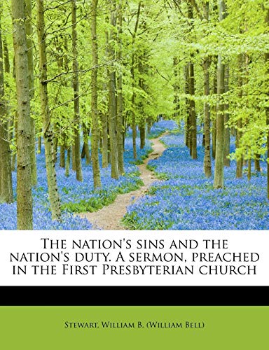 Nation's Sins and the Nation's Duty a Sermon, Preached in the First Presbyterian [Paperback]