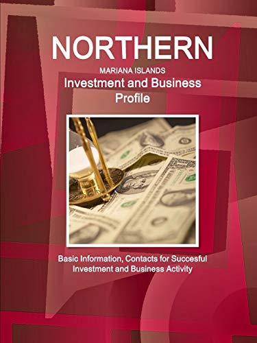 Northern Mariana Islands Investment and Business Profile - Basic Information and [Paperback]