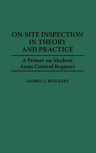 On-Site Inspection in Theory and Practice A Primer on Modern Arms Control Regim [Hardcover]
