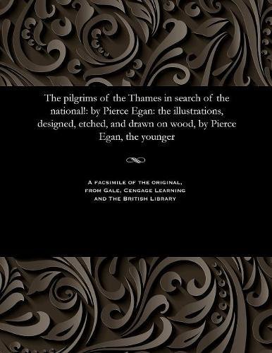 Pilgrims of the Thames in Search of the National  By Pierce Egan the Illustra [Paperback]
