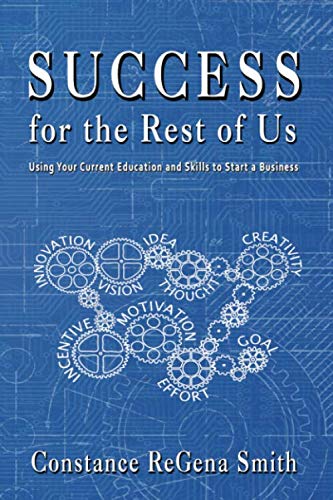 Success for the Rest of Us  Using Your Current Education and Skills to Start a  [Paperback]