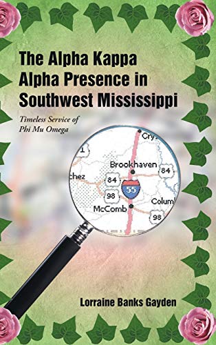 The Alpha Kappa Alpha Presence In Southwest Mississippi Timeless Service Of Phi [Hardcover]