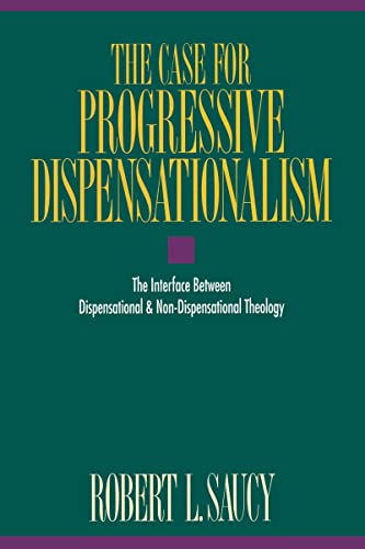 The Case for Progressive Dispensationalism The Interface Between Dispensational [Paperback]