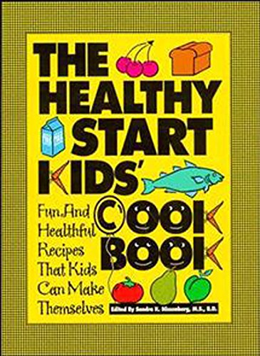 The Healthy Start Kids' Cookbook Fun and Healthful Recipes That Kids Can Make T [Paperback]