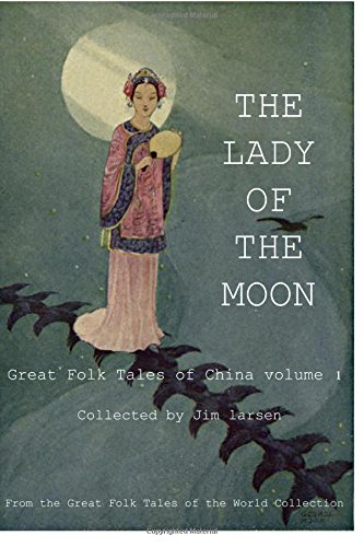The Lady Of The Moon Great Folk Tales Of China Vol.1 (great Tales Of China) (vo [Paperback]