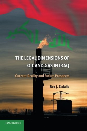 The Legal Dimensions of Oil and Gas in Iraq Current Reality and Future Prospect [Paperback]