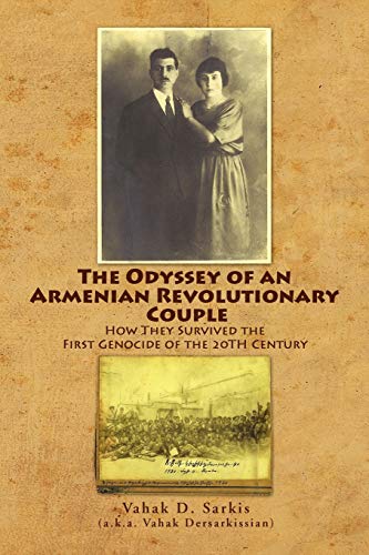 The Odyssey Of An Armenian Revolutionary Couple How They Survived Thefirst Geno [Paperback]