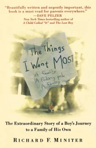 The Things I Want Most The Extraordinary Story of a Boy's Journey to a Family o [Paperback]