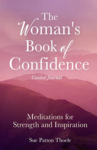 The Woman's Book of Confidence Guided Journal Meditations for Strength and Insp [Paperback]