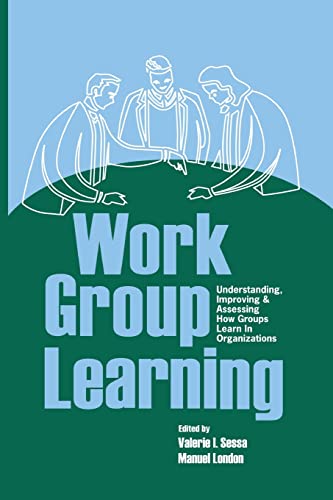 Work Group Learning Understanding, Improving and Assessing How Groups Learn in  [Paperback]
