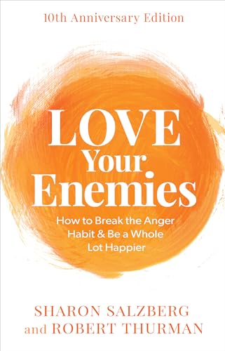 Love Your Enemies How to Break the Anger Habit &amp Be a Whole Lot Happier [Paperback]