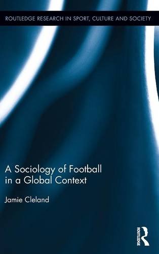 A Sociology of Football in a Global Context [Hardcover]