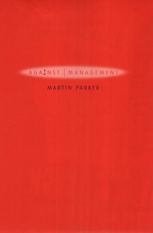 Against Management Organization in the Age of Managerialism [Hardcover]