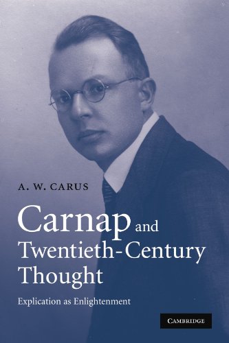 Carnap and Twentieth-Century Thought Explication as Enlightenment [Paperback]