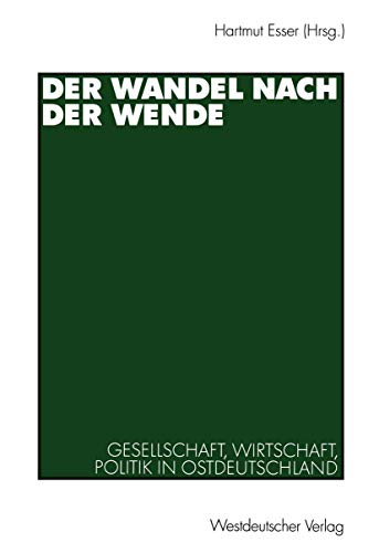 Der Wandel nach der Wende Gesellschaft, Wirtschaft, Politik in Ostdeutschland [Paperback]