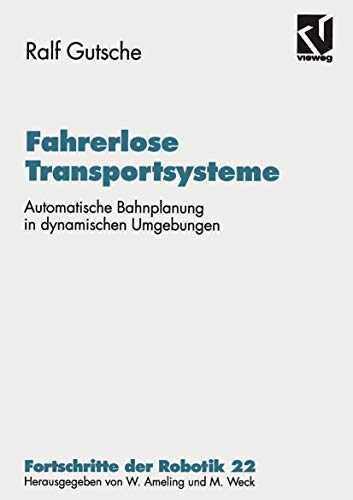 Fahrerlose Transportsysteme Automatische Bahnplanung in dynamischen Umgebungen [Paperback]