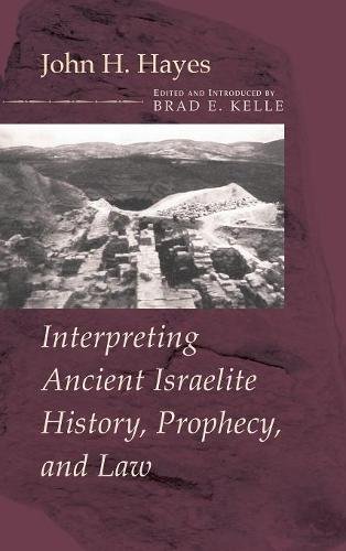 Interpreting Ancient Israelite History, Prophecy, And Law [Hardcover]