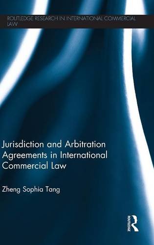 Jurisdiction and Arbitration Agreements in International Commercial Law [Hardcover]