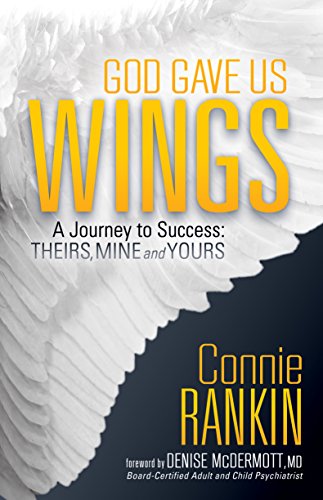 God Gave Us Wings A Journey to Success Theirs, Mine and Yours [Paperback]