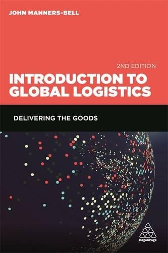 Introduction to Global Logistics Delivering the Goods [Paperback]