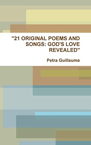 21 Original Poems and Songs  God's Love Revealed [Hardcover]