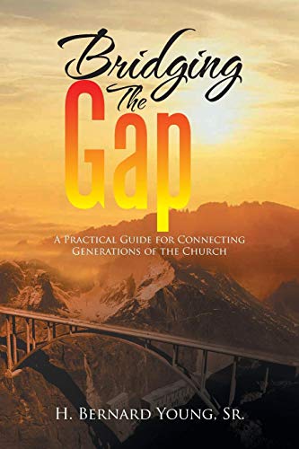 Bridging the Gap  A Practical Guide for Connecting Generations of the Church [Paperback]