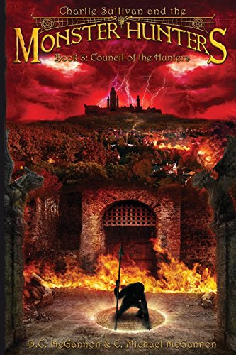 Charlie Sullivan And The Monster Hunters Council Of The Hunters [Paperback]
