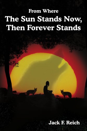 From Where The Sun Stands Now, And Then Forever Stands [Paperback]
