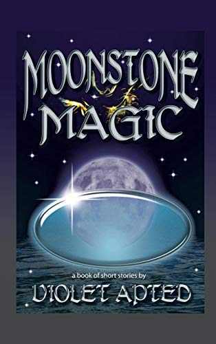 Moonstone Magic A Book Of Short Stories By Violet Apted [Hardcover]