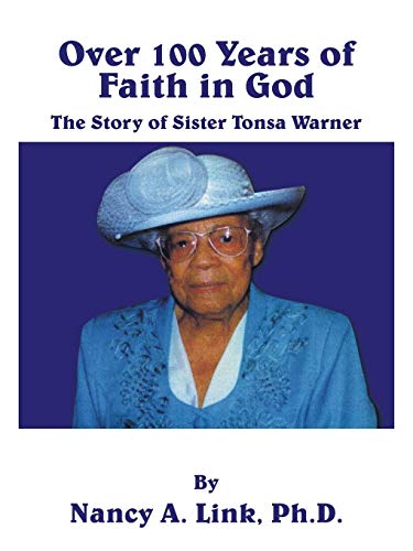 Over 100 Years of Faith in God  The Story of Sister Tonsa Warner [Paperback]