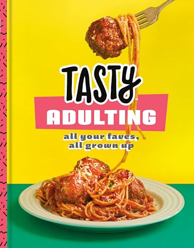 Tasty Adulting All Your Faves, All Grown Up A Cookbook [Hardcover]