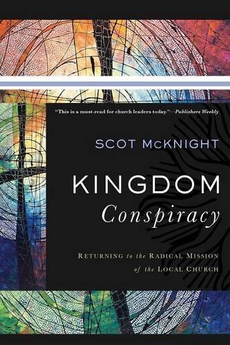 Kingdom Conspiracy Returning To The Radical Mission Of The Local Church [Paperback]